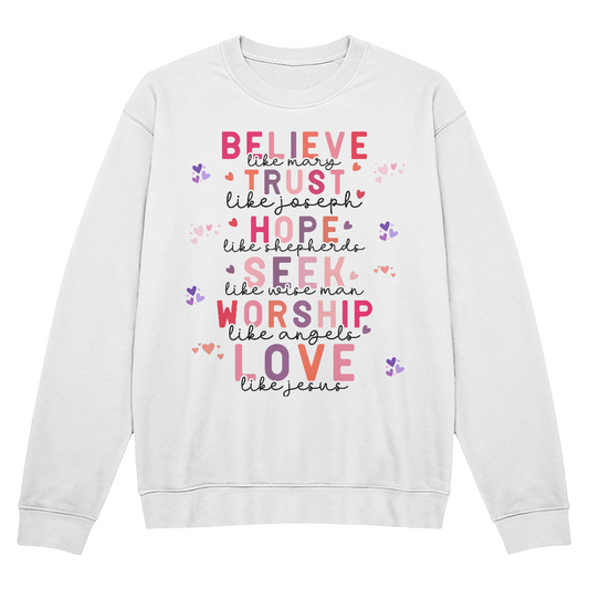 Believe, Trust, Hope, Seek, Worship, Love
