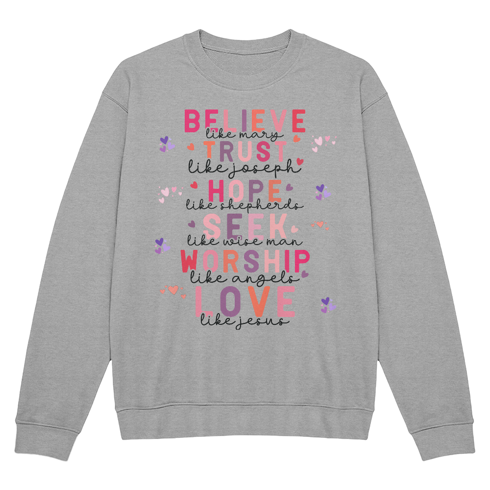 Believe, Trust, Hope, Seek, Worship, Love