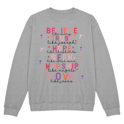 Believe, Trust, Hope, Seek, Worship, Love